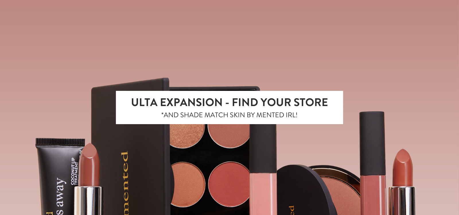 Ulta Expansion - Find Your Store – Mented Cosmetics