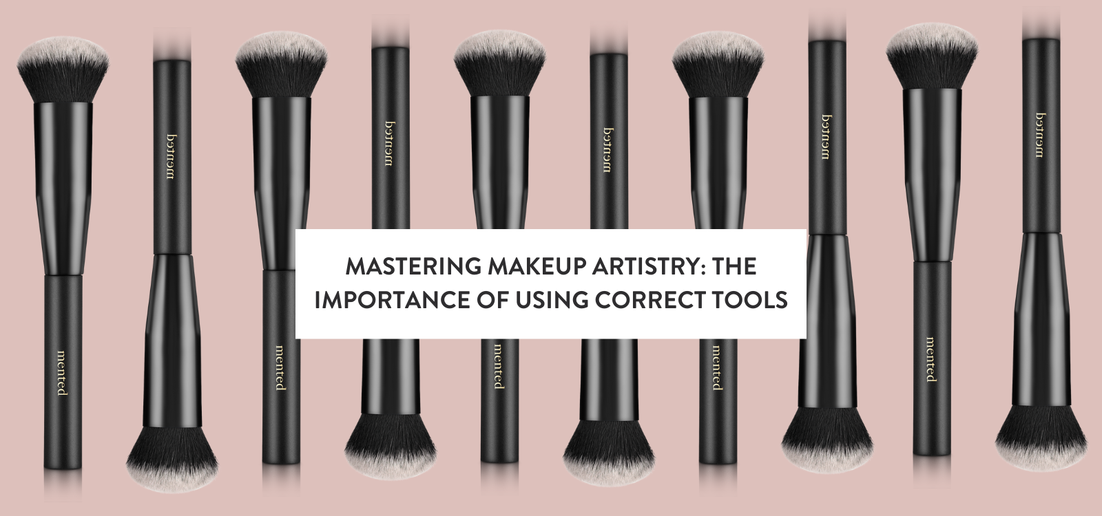 The Importance of Using the Correct Tools Mented Cosmetics
