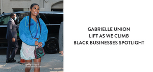 Gabrielle Union's Lift As We Climb Black Business Spotlight