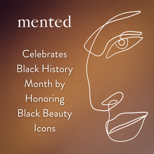 Mented Celebrates Black History by Honoring Black Beauty Icons